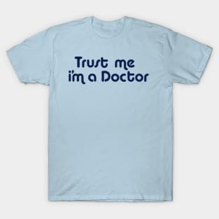 Trust Me I'm a Doctor T-Shirt